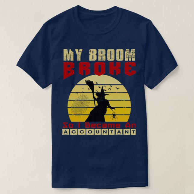 Camiseta Minha Broom Quebrou Então Eu Me Tornei Um Contador (Frente do Design)