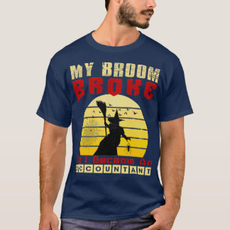 Camiseta Minha Broom Quebrou Então Eu Me Tornei Um Contador