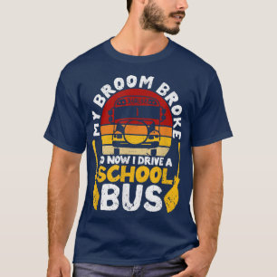 Camiseta Minha Broom Quebrou Que Dirigia O Ônibus Da Escola