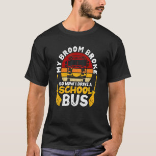 Camiseta Minha Broom Quebrou Que Dirigia O Ônibus Da Escola