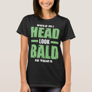 Camiseta Minha cabeça parece careca nesta calvície?