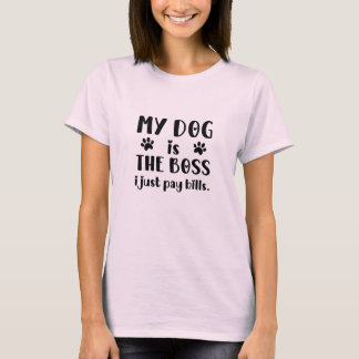 Camiseta Minha Cadela É A Chefe, Eu Só Pago As Contas Cadel