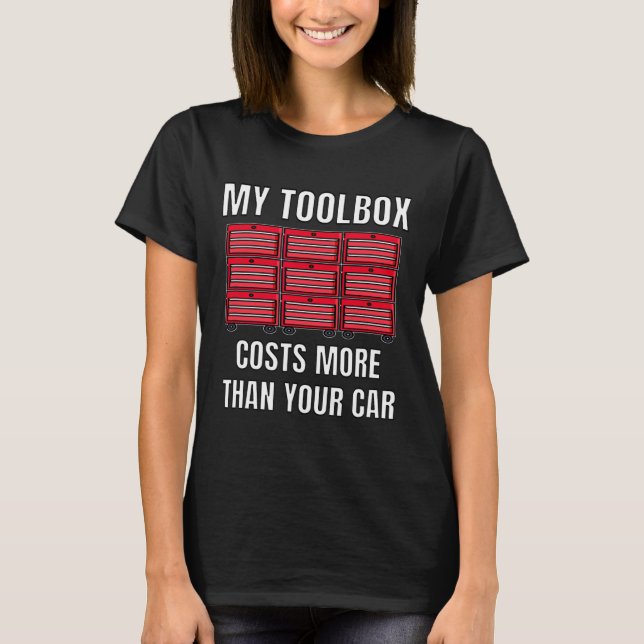 Camiseta Minha Caixa De Ferramentas Custa Mais Do Que Sua M (Frente)