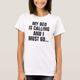 Camiseta Minha Cama está ligando e eu preciso ir