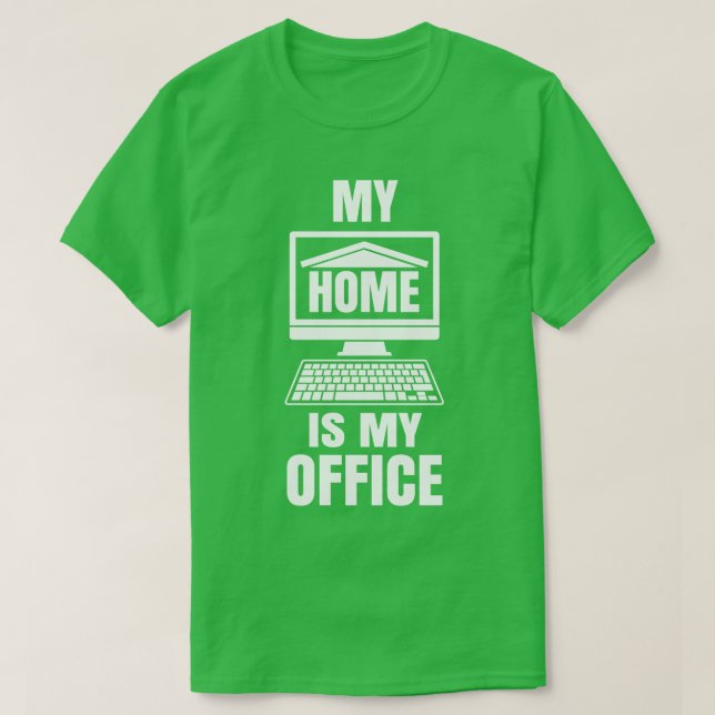 Camiseta Minha casa é o meu trabalho engraçado do escritóri (Frente do Design)