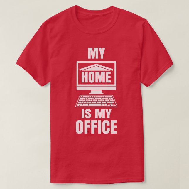 Camiseta Minha casa é o meu trabalho engraçado do escritóri (Frente do Design)