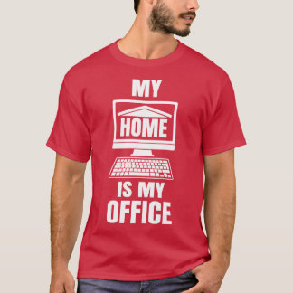 Camiseta Minha casa é o meu trabalho engraçado do escritóri