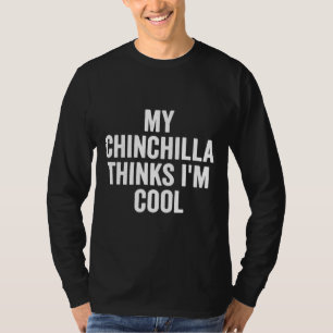 Camiseta Minha Chinchilla acha que sou Legal proprietária C