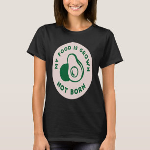 Camiseta Minha Comida Cresceu Não É Nascer