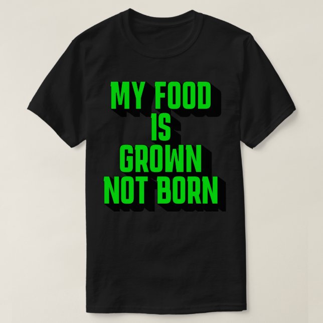 Camiseta Minha Comida Cresceu Não É Nascer (Frente do Design)