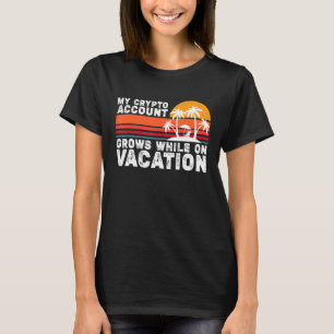 Camiseta Minha Conta Crypto Cresce Durante As Férias
