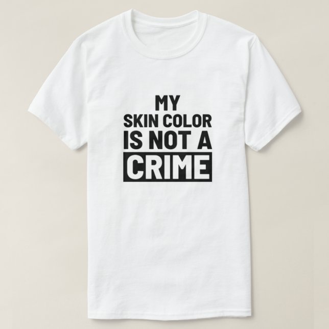 Camiseta Minha Cor Da Pele Não É Um Crime (Frente do Design)