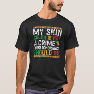 Camiseta Minha Cor Da Pele Não É Um Mês De História Preta D