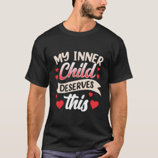 Camiseta Minha Criança Interna Merece Esse Autoamor Que Eu