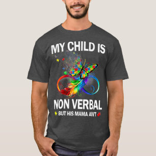 Camiseta Minha Criança Não É Verbal, Mas Sua Mãe É Autismo