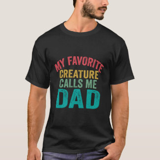 Camiseta Minha Criatura Favorita Me Chama De Dia de os pais