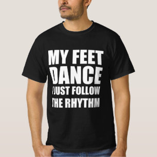 Camiseta Minha dança de pés eu apenas sigo o ritmo