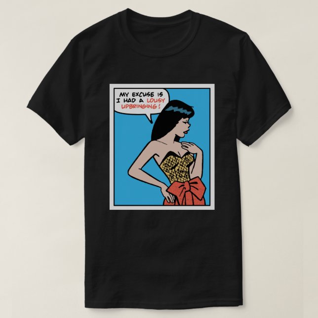 Camiseta Minha Desculpa É Que Eu Tive Uma Educação Ruim • A (Frente do Design)