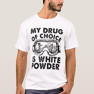 Camiseta Minha Droga De Escolha É Esqui Em Pó Branco