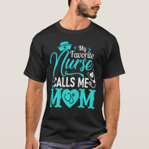 Camiseta Minha Enfermeira Favorita Me Chama de Mãe - Dia da