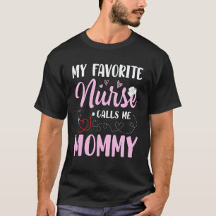 Camiseta Minha Enfermeira Favorita Me Chama de Mamãe Mãe Ma