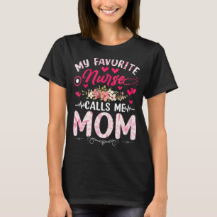 Camiseta Minha Enfermeira Favorita Me Chama Mãe Enfermeira 