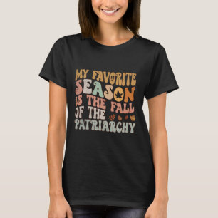 Camiseta Minha Época Favorita É A Queda Da Patriarquia