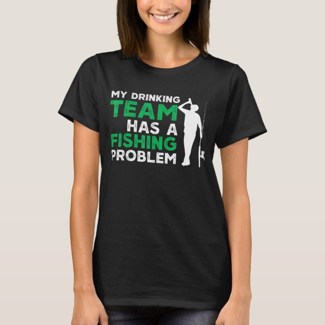 Camiseta Minha Equipe de Bebedores Tem um Problema de Pesca (Frente)