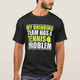 Camiseta Minha Equipe De Bebendo Tem Um Problema De Tênis
