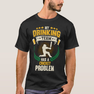 Camiseta Minha Equipe De Bebendos Tem Um Cricket Problemáti
