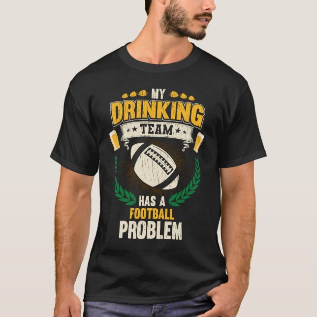 Camiseta Minha Equipe De Bebendos Tem Um Futebol Problema D (Frente)
