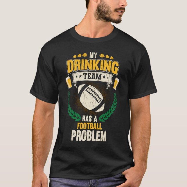 Camiseta Minha Equipe De Bebendos Tem Um Futebol Problema D (Frente)