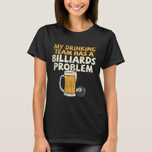 Camiseta Minha Equipe De Bebendos Tem Um Problema De Bilhar (Frente)