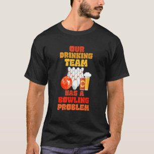 Camiseta Minha Equipe De Bebendos Tem Um Problema De Bolich