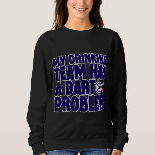 Camiseta Minha Equipe De Bebendos Tem Um Problema De Dart