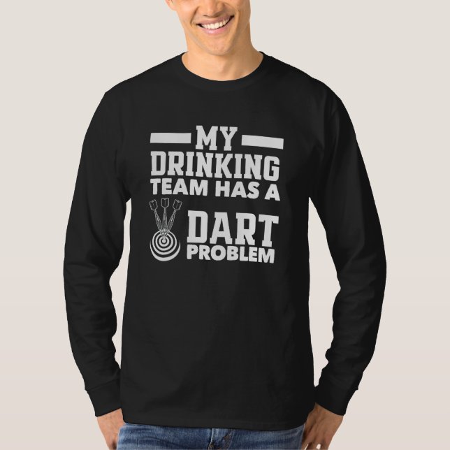 Camiseta Minha Equipe De Bebendos Tem Um Problema De Dart D (Frente)