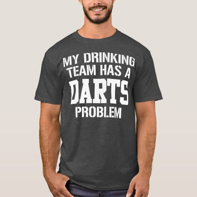 Camiseta Minha Equipe De Bebendos Tem Um Problema De Dart i (Frente)