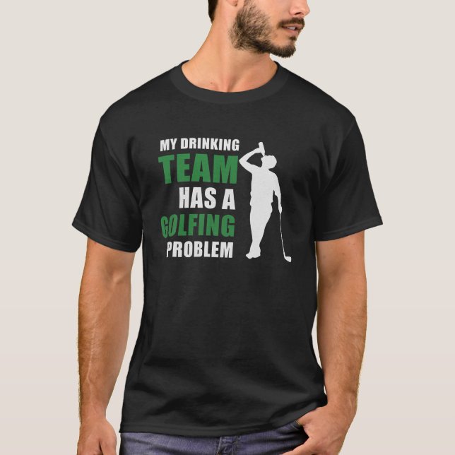 Camiseta Minha Equipe De Bebendos Tem Um Problema De Golfe  (Frente)
