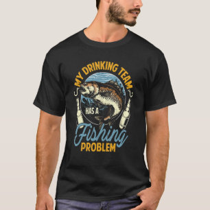 Camiseta Minha Equipe De Bebendos Tem Um Problema De Pesca