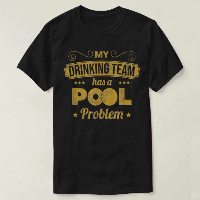 Camiseta Minha Equipe De Bebendos Tem Um Problema De Piscin (Frente do Design)