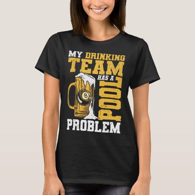 Camiseta Minha Equipe De Bebendos Tem Um Problema De Piscin (Frente)