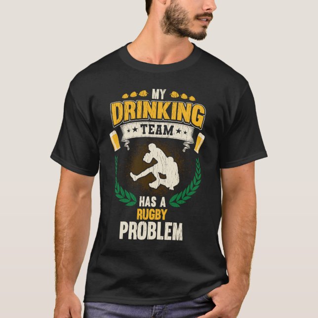 Camiseta Minha Equipe De Bebendos Tem Um Problema De Rugby (Frente)