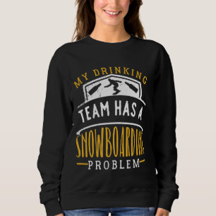 Camiseta Minha Equipe De Bebendos Tem Um Problema De Snowbo