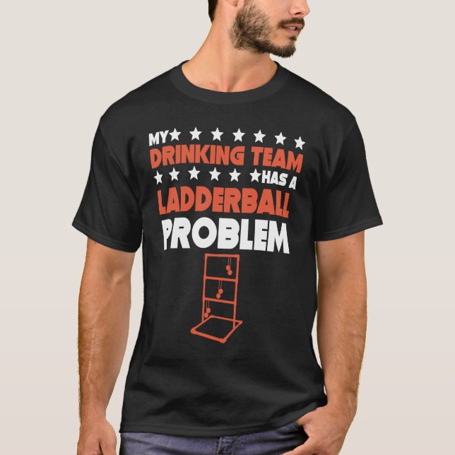 Camiseta Minha Equipe De Bebendos Tem Uma Escada De Problem (Frente)