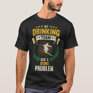 Camiseta Minha Equipe de Bebida Tem um Problema de Esqui Es