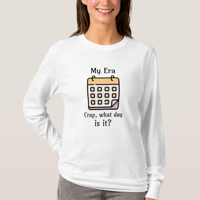 Camiseta Minha Era | Droga, que dia é esse? (Frente)