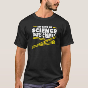 Camiseta Minha Espécie De Ciência Resolve Crimes Ciência Fo