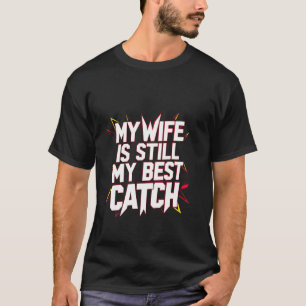Camiseta Minha Esposa Ainda É Minha Melhor Opção! ---