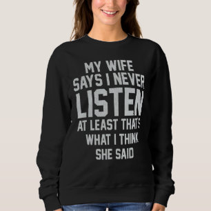 Camiseta Minha esposa diz que eu nunca escuto pelo menos is