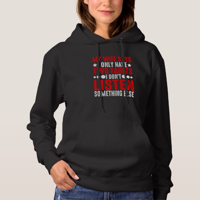 Camiseta Minha esposa diz que eu tenho dois defeitos: não e (Frente)
